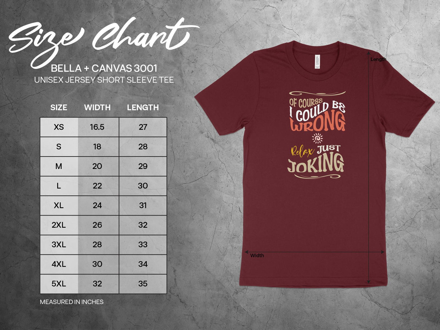 Unisex size chart for I Could Be Wrong T-Shirt, sizes S–3XL with width and length guide.