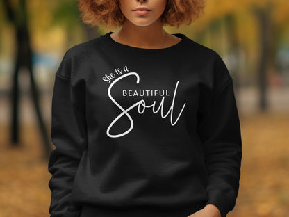 Black She is a Beautiful Soul motivational sweatshirt for women, affordable cozy pullover with positive message quote.