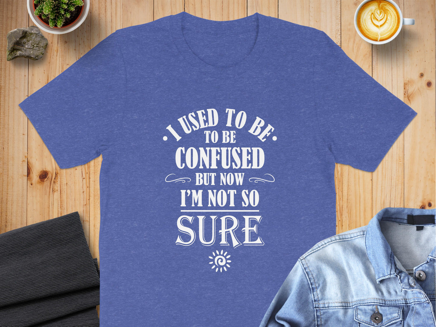 Heather Royal I Used To Be Confused T-Shirt displaying layered retro typography, decorative flourishes, and witty statement graphic.