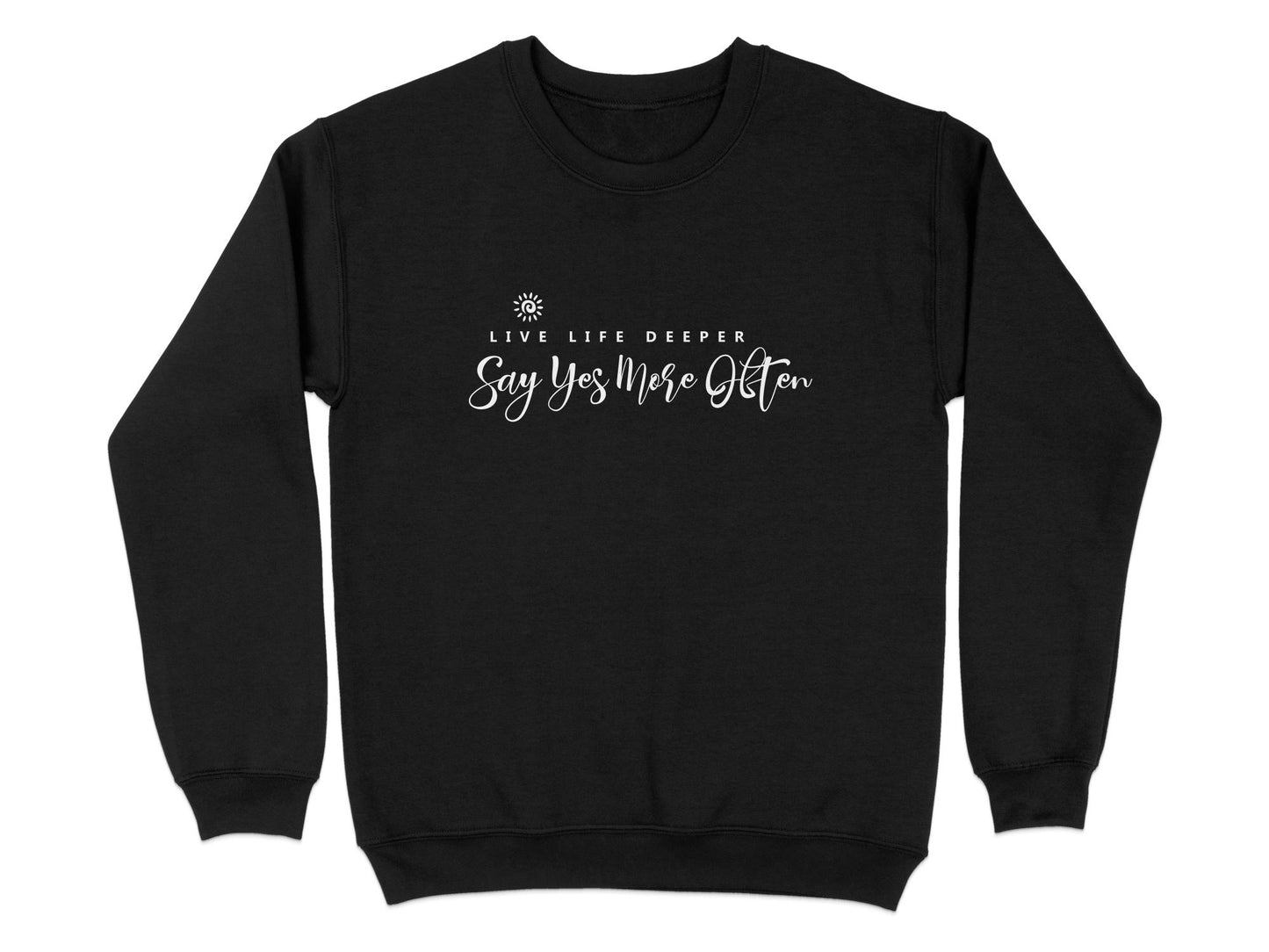 Black Live Life Deeper sweatshirt featuring centred white motivational quote graphic with subtle spiral sun motif above.