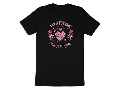 Pay It Forward Always Be Kind T-Shirt Black