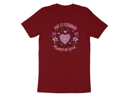 Pay It Forward Always Be Kind T-Shirt Cardinal