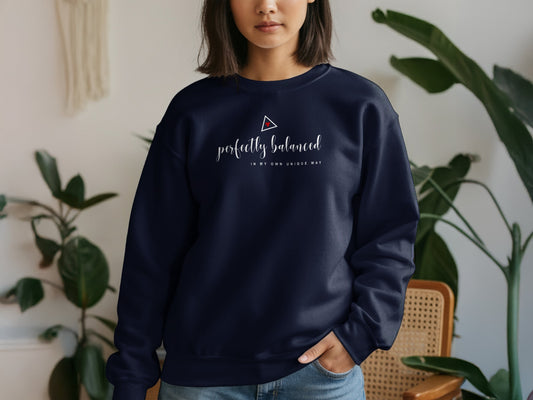 Navy sweatshirt with perfectly balanced in my own unique way print, relaxed unisex fit, soft cotton blend, and ribbed sleeves.