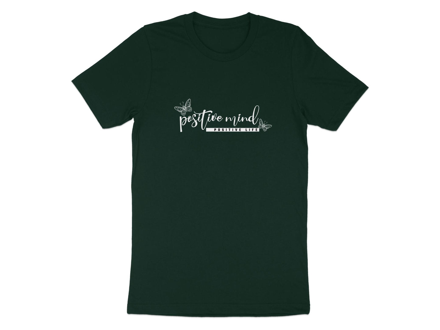 Forest green Positive Mind Positive Life shirt, pre-shrunk cotton with comfy crew neckline