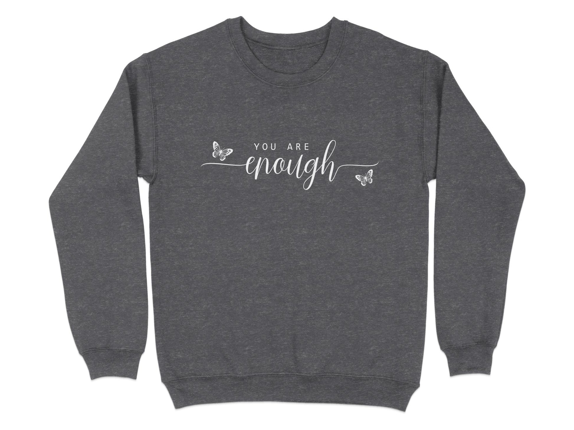 Dark Heather You Are Enough sweatshirt with layered white typography combining spaced caps and oversized calligraphic lettering.